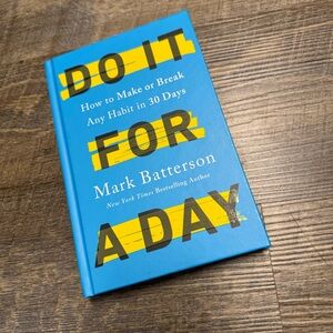 Do It For A Day Book - How To Make or Break Any Habit in 30 Days